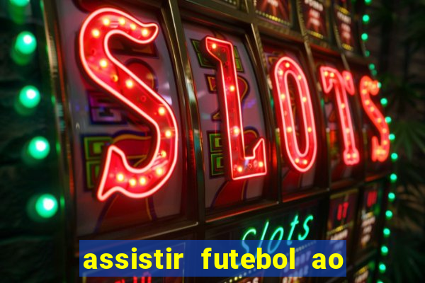 assistir futebol ao vivo sem travar